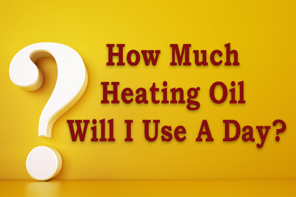 How Much Heating Oil Will I Use A Day